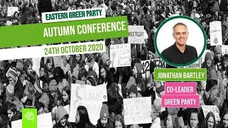 Jonathan Bartley's Speech | Eastern Green  Party Autumn Conference 2020