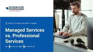 Managed Services vs. Professional Services: How to Choose the Right IT Model for Your Business