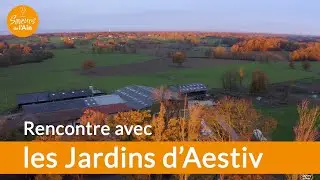 Les 30 épisodes Saveurs de l'Ain® - EP#16 : les Jardins d'Aestiv