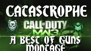 MW3 Catastrophe | A Best Of Guns Montage | TerriblePain