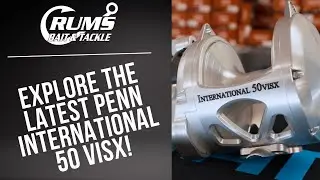 Explore the Latest Penn International 50 VISX! | Crum's Bait & Tackle