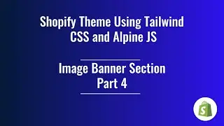 21. Shopify Theme Development - Image Banner Section (Part 4)