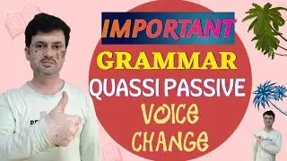 QUASSI PASSIVE - VOICE CHANGE / MOST IMPORTANT GRAMMAR (ENGLISH)
