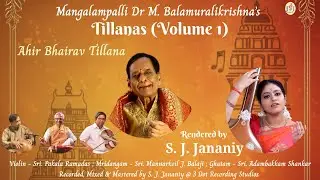 Ahir Bhairav Tillana |Album: Mangalampalli Dr M. Balamuralikrishna's Tillanas, Vol. 1 |S. J. Jananiy