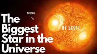 The Biggest Star in the Universe: UY Scuti / IS AN INCREDIBLY LARGE STAR!