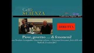 Caff&egrave; Scienza - Piove, governo... di fenomeni!