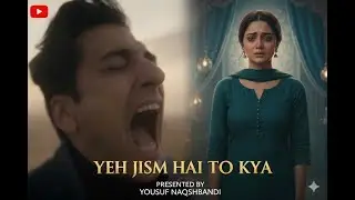 Ye Jism Hai to kya | Cover ft. Yousuf Naqshbandi | Official Music Video | Ali Azmat | Sad Heartbreak