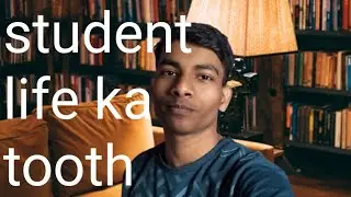 Student Life ka tooth 