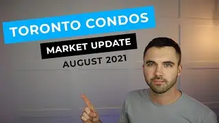 Toronto Condo Market Update - Aug 2021 + Rental Market Update