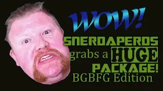 SNERDAPERDS grabs a HUGE package! BGBFG Edition