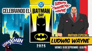 BATMAN DAY 2025 🦇 &iexcl;Hablemos de Batman! (ft. Ludwig Wayne) | ComiXmen