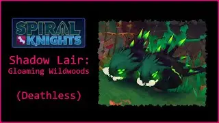 Spiral Knights - Shadow Lair: Gloaming Wildwoods (Solo, Elite, No Deaths)