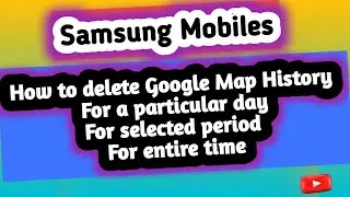 How to delete Google Map History || Samsung Mobile