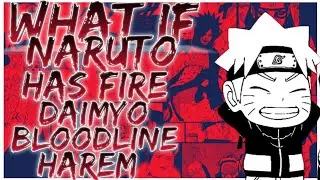 what if naruto has fire daimyo bloodline harem