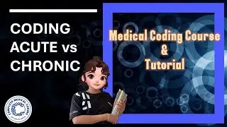 CH-89: CODING ACUTE vs CHRONIC l AAPC l CPC l Medical Coding Course