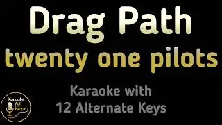 Twenty One - Pilots Drag Path Karaoke Instrumental Lower Higher Female & Original Key