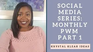 Social Media Series: Monthly PWM Part 1 #socialmediaseries | Krystal Klear Ideas