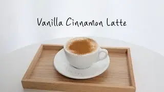 [홈카페] #6 따뜻한 바닐라 시나몬 라떼 만들기 Vanilla Cinnamon Latte | Home Cafe