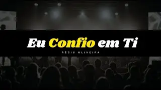 Eu Confio em Ti - Régis Oliveira