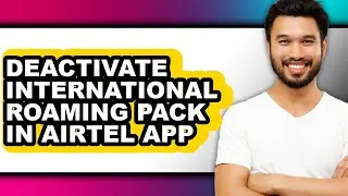 How to Deactivate International Roaming Pack in Airtel App (only Way)