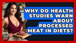 Why Do Health Studies Warn About Processed Meat in Diets? - Carnivore Health Kitchen