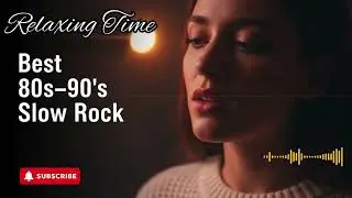 Ultimate Slow Rock Classics for Relaxing Nights &ndash; Romantic 80s/90s Mix
