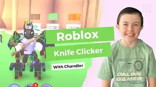 Chandler's Knife Clicker Simulator Adventure! | Roblox Gameplay