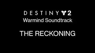 The Reckoning [Destiny 2: Warmind Soundtrack Mix]