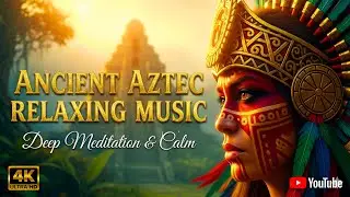 SANCTUARY OF THE AZTEC EARTH &ndash; Ancient Ambient Meditation Music | Ritual Drum & Sacred Ground Energy