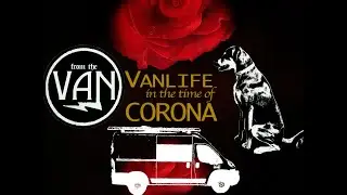 Vanlife in the Time of Corona - Living in a Van During the Coronavirus Outbreak