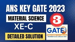 [PART 3] GATE 2023 XE C Material Science Answer Key and  Detailed Solution | xe c ans key