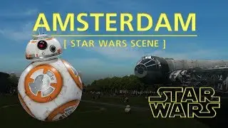 Star Wars Scenes -  BB8 & R2D2 in Amsterdam -  Vilin VFX