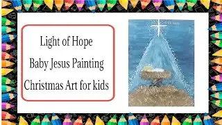 Light of Hope | Baby Jesus Painting for Kids ✨👶🎄 | Peaceful Christmas Art 💛🕊️