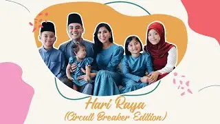 CELEBRATING HARI RAYA (CIRCUIT BREAKER EDITION) | NURUL AINI