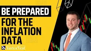 Be Prepared for The Inflation Data! - How to Prepare YOUR Portfolio | VectorVest