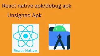 How to make react native apk unsigned apk/ debug apk