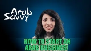 How to Start an Arab Business! - Arab Savvy