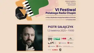 Piotr Sałajczyk – VI Festiwal Polskiego Radia Chopin | CKiS Kalisz