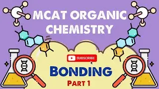 MCAT Organic Chemistry: Chapter 3 - Bonding (1/2)