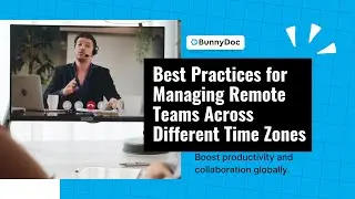 Best Practices for Managing Remote Teams Across Different Time Zones | BunnyDoc