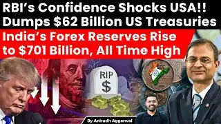 RBI’s Shocks USA! Dumps $62 Billion US Treasuries. India’s Forex Reserves Rise to $701 Billion