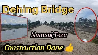 Dehing Bridge! Construction Done 🔥