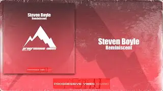 Steven Boyle - Reminiscent [Progressive Vibes Music - PVM961]