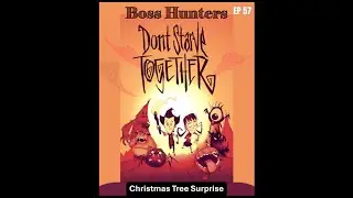 Christmas Tree Surprise - Don't Starve Together Boss Hunters // EP57