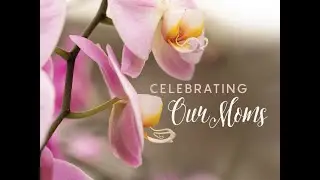 Honoring Our Mothers