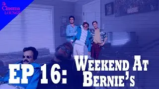 Ep 16: Weekend At Bernie's (1989)