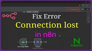 n8n - Fix Error Connection lost in n8n | Troubleshooting the &ldquo;Connection is Lost&rdquo; Issue