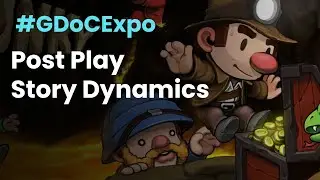 Post Play Story Dynamics #GDoCExpo 22
