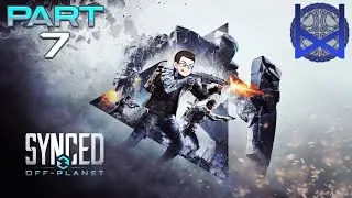 SYNCED: Off-Planet Playtest Gameplay Part 7