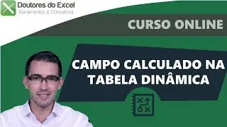 Campo Calculado em uma Tabela Din&acirc;mica | Doutores do Excel